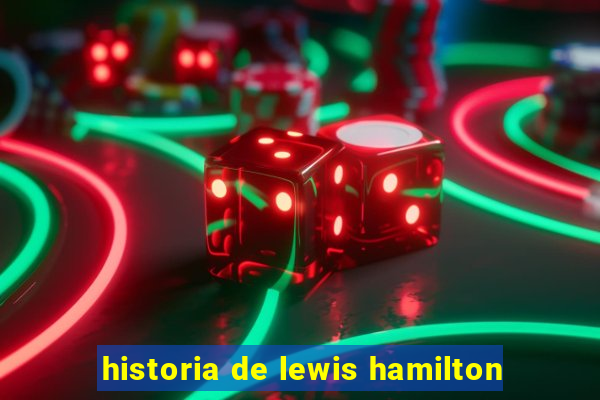 historia de lewis hamilton